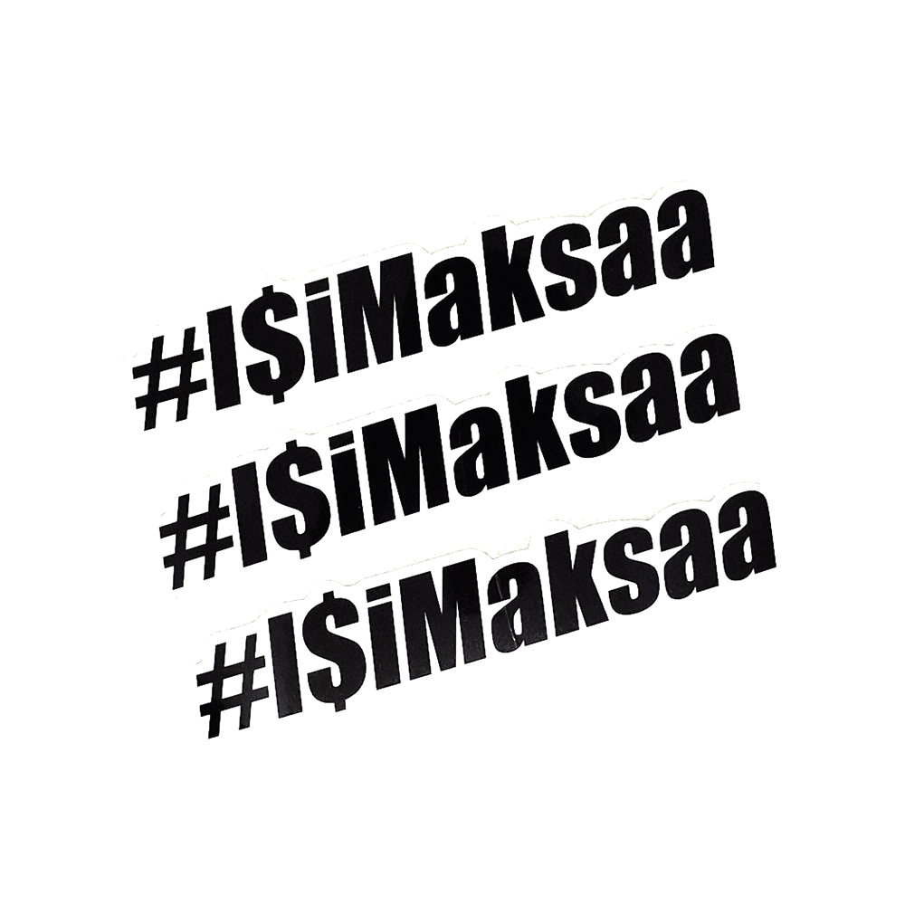 #ISIMAKSAA- Tarra