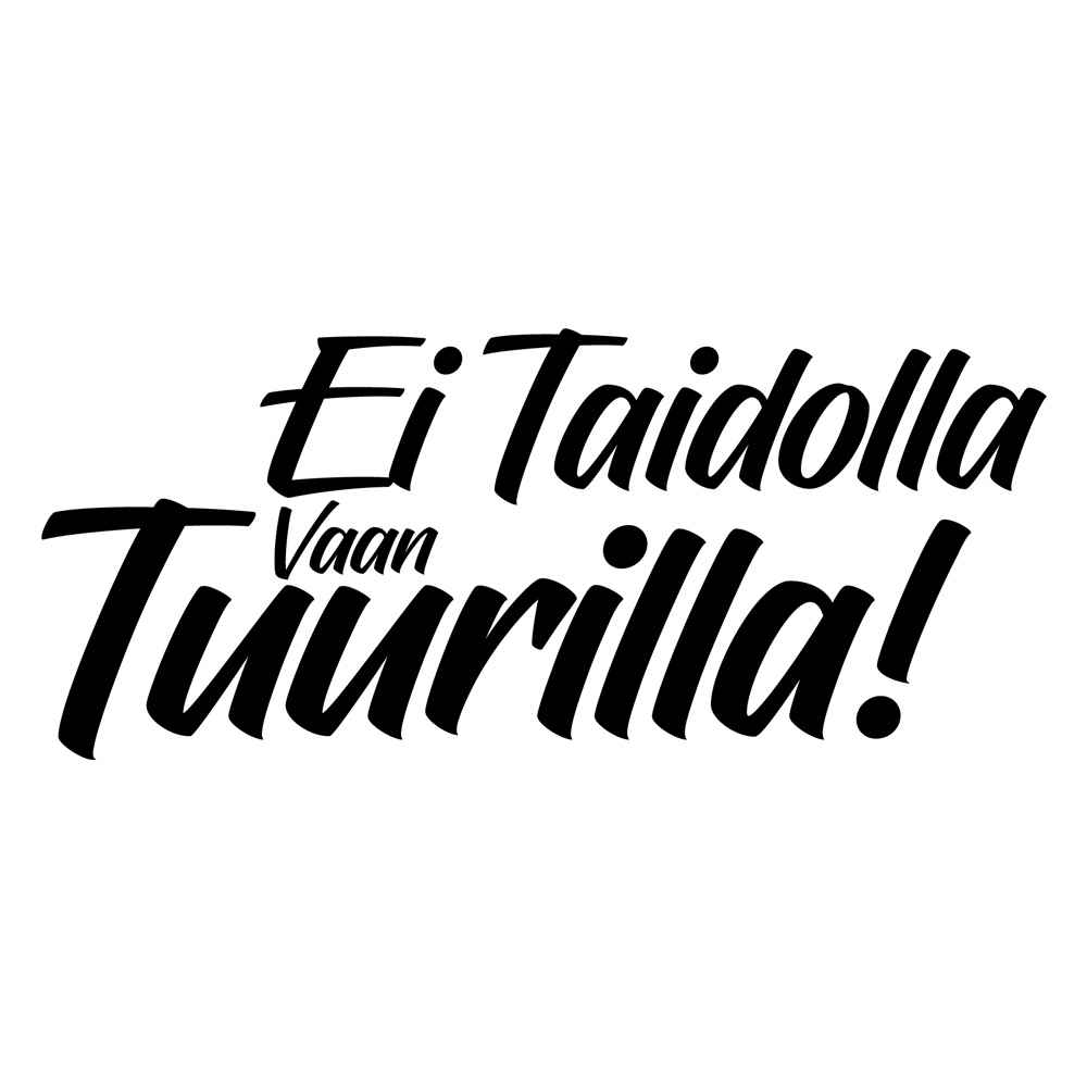 Ei taidolla vaan TUURILLA -Siirtokalvotarra