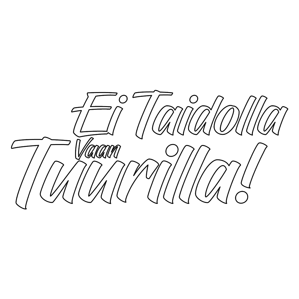 Ei taidolla vaan TUURILLA -Siirtokalvotarra