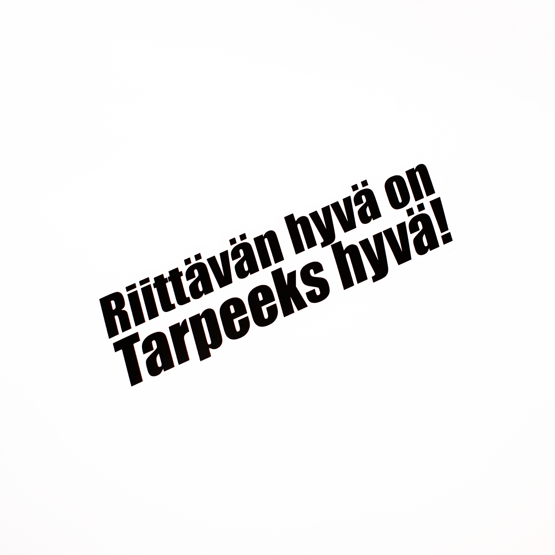 Riittävän hyvä on tarpeeks hyvä -Tarra