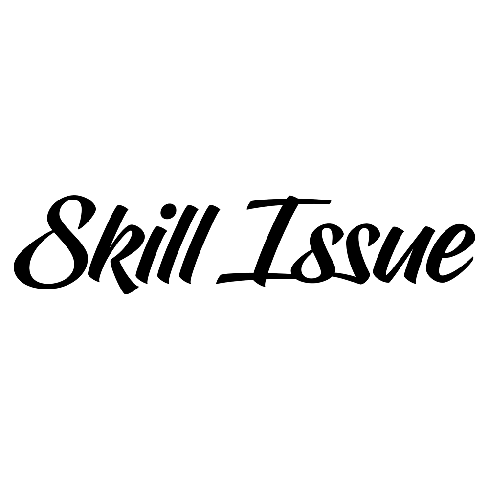 Skill Issue -Siirtokalvotarra